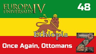 EU4  Ethiopia  Ep48 Once Again Ottomans [upl. by Arthur823]