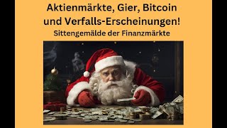 Aktienmärkte Gier Bitcoin und VerfallsErscheinungen Marktgeflüster [upl. by Eded]