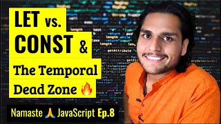 let amp const in JS 🔥Temporal Dead Zone   Namaste JavaScript Ep 8 [upl. by Eelreveb]