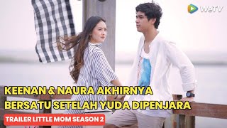 Little Mom Trailer Season 2 Keenan Menikah Dengan Naura [upl. by Setsero]