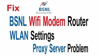 BSNL Wifi Modem Router WLAN Settings Proxy Server Problem Refusing Connection [upl. by Aicirtam]