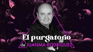 EL PURGATORIO  Juanma Rodríguez [upl. by Rosdniw216]