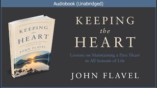 Keeping the Heart  John Flavel  Christian Audiobook [upl. by Elyac]