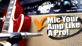 Mic Your Amp Like A Pro  Finding Your Perfect Tone [upl. by Matias]