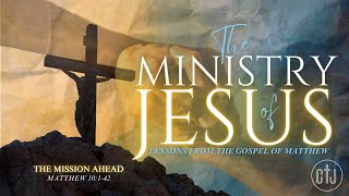 quotThe Mission Aheadquot  The Ministry of Jesus Series [upl. by Lela]