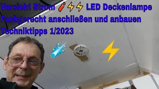 Vorsicht Strom 🧨⚡⚡ LED Deckenlampe Fachgerecht anschließen und anbauen Techniktipps 12023 [upl. by Whitten385]