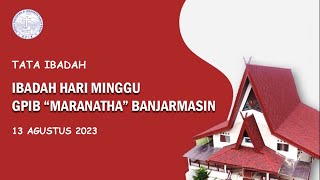 LIVE Ibadah Hari Minggu  13 Agustus 2023  GPIB Maranatha Banjarmasin [upl. by Burg242]