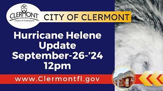 City of Clermont Hurricane Helene UPDATE HELENE UPDATE 12pm [upl. by Behah]