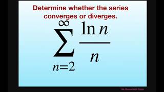 Determine whether series converges or diverges ln nn Use appropriate test [upl. by Nastassia]