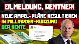 🔴EILMELDUNG RENTNER Neue AmpelPläne resultieren in MilliardenKürzung der Rente [upl. by Aysa941]