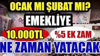 Ocak mı Şubat mı Emekliye 10000TL  5 Ek Zam Ne zaman Yatacak [upl. by Urina826]