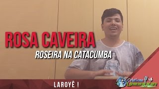 Rosa Caveira  Roseira na Catacumba [upl. by Charmion831]