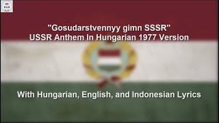 Soviet Anthem in Hugarian 1977 Version  With Lyrics [upl. by Alenoel]