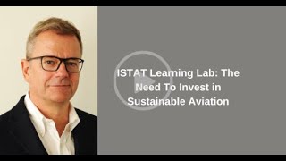 ISTAT Learning Lab The Need To Invest in Sustainable Aviation [upl. by Sinai]