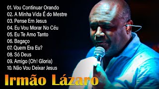 Irmão Lázaro As 10 Melhores e Mais Tocadas Hinos Evangélicos 2024 gospel As mais ouvidas de 2023 [upl. by Einaled]