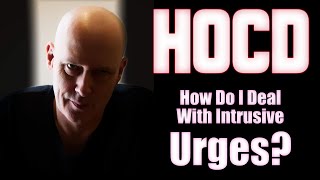 quotHow Do I deal with HOCD Intrusive Urgesquot [upl. by Llevel208]