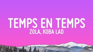 1 HOUR Zola Koba LaD  TEMPS EN TEMPS ParolesLyrics [upl. by Ettenwahs]