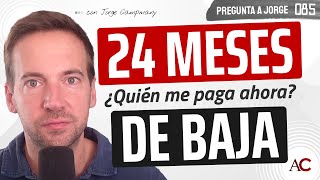 📅 24 meses de baja ¡¿Y ahora qué  PREGUNTA A JORGE 8️⃣5️⃣ [upl. by Eeralav337]