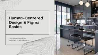 HumanCentered Design amp Figma Basics [upl. by Oalsecnew]