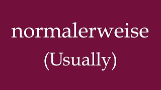 How To Say Usually normalerweise in German [upl. by Gilroy]