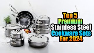 Top 5 Premium Stainless Steel Cookware Sets for 2024 [upl. by Billie]