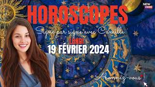 Horoscopes du lundi 19 février 2024 [upl. by Boynton]