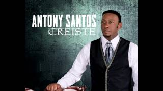 Anthony Santos  Creiste Nueva Bachata 2012 [upl. by Esiuolyram152]