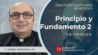 Principio Y Fundamento II  Ejercicios Espirituales 2024 05  P Gabriel Romanelli IVE [upl. by Yedorb]