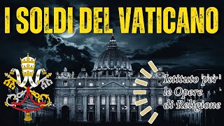 I SOLDI Del VATICANO Lo IOR [upl. by Sesiom]