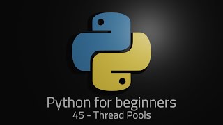 Python 3  Episode 45  Thread Pools [upl. by Lillian]