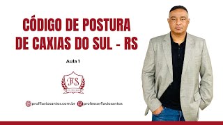 CÓDIGO DE POSTURA DE CAXIAS DO SUL  AULA 1  Prof Flávio Santos [upl. by Annavoj]