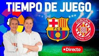 Directo del Barcelona 24 Girona en Tiempo de Juego COPE [upl. by Elissa112]