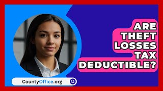 Are Theft Losses Tax Deductible  CountyOfficeorg [upl. by Nieberg999]