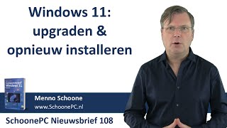 Windows 11 upgraden amp opnieuw installeren SchoonePC Nieuwsbrief 108 [upl. by Janelle]