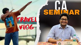 CA SEMINAR  TRAVEL VLOG  LIFE OF CA [upl. by Lally326]