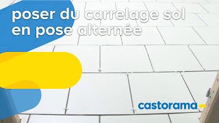 Poser du carrelage sol en pose alternée Castorama [upl. by Greenleaf]