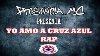 YO AMO A CRUZ AZUL RAP  PRESENCIA MC  VIDEO OFICIAL TRIBUTO A CRUZ AZUL [upl. by Navoj]