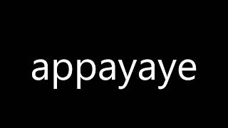 How to pronounce appayaye [upl. by Asiaj]