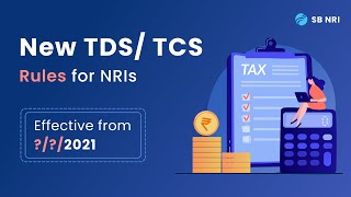 New TDS TCS rules for NRIs Effective from 1st July 2021 [upl. by Sotos354]