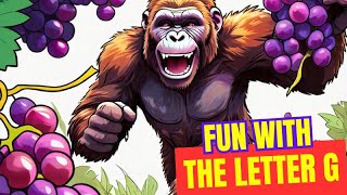 Learn the Letter G Sound Girl Glass Gorilla amp Grapes for Toddlers PlayLearnToddlersFunEducation [upl. by Eldridge]