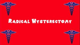 Pronounce Medical Words ― Radical Hysterectomy [upl. by Rayle]