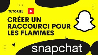 Comment créer un raccourci sur Snapchat pour les flammes [upl. by Janel354]