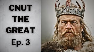 All About Cnut the Great  Great Conquerers Ep 3 [upl. by Ahtiek]