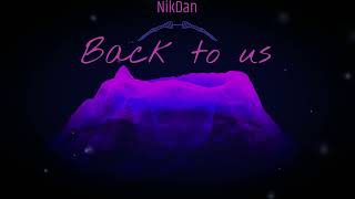 Nik Dan  Back to us Original mix [upl. by Goat]