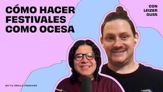 Cómo hacer festivales como Ocesa  Entrevista con Leizer Guss [upl. by Aydidey]