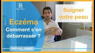 Eczéma  Comment sen débarrasser et soigner votre peau [upl. by Eahsel]