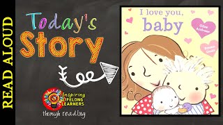 I Love You Baby  📚Books Read Aloud For Children 👨‍👩‍👧‍👦👫👭👬 [upl. by Creighton]