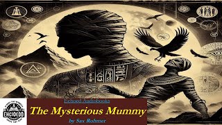 The Mysterious Mummy by Sax Rohmer  Echoed Audiobook audiobookfree horrorstories entertaining [upl. by Alesiram]