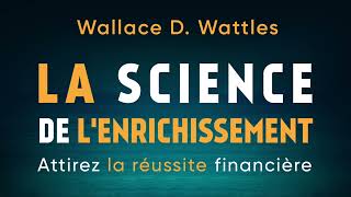 La science de lenrichissement Attirez la réussite Wallace D Wattles Livre audio gratuit [upl. by Maxma]