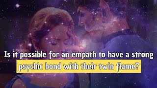 Is it possible for an Empath to have a strong psychic bond with their twin flame [upl. by Adnilasor194]